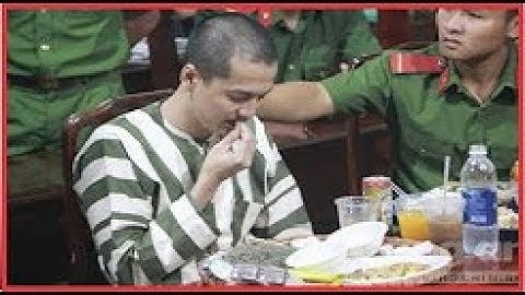 Nguyễn Hải Dương được ăn bữa cơm cuối cùng lúc 4 giờ sáng