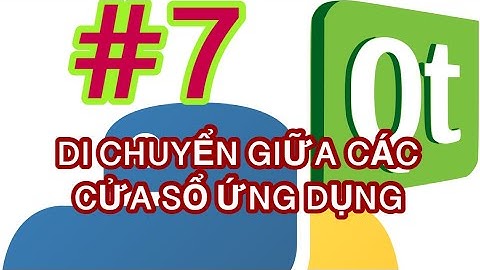Lập trình giao diện Python với PyQt6 và Qt Designer #7: Di chuyển giữa các cửa sổ