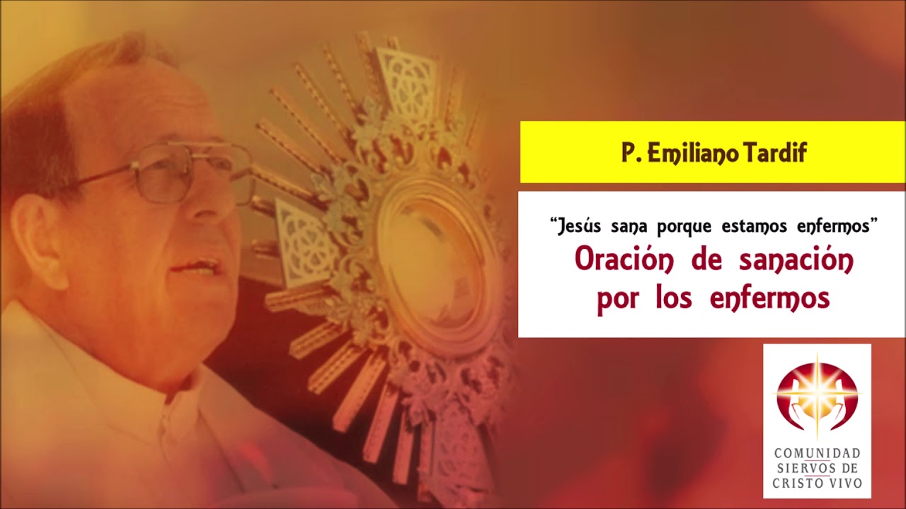 Oración de sanación por enfermos · Padre Emiliano Tardif