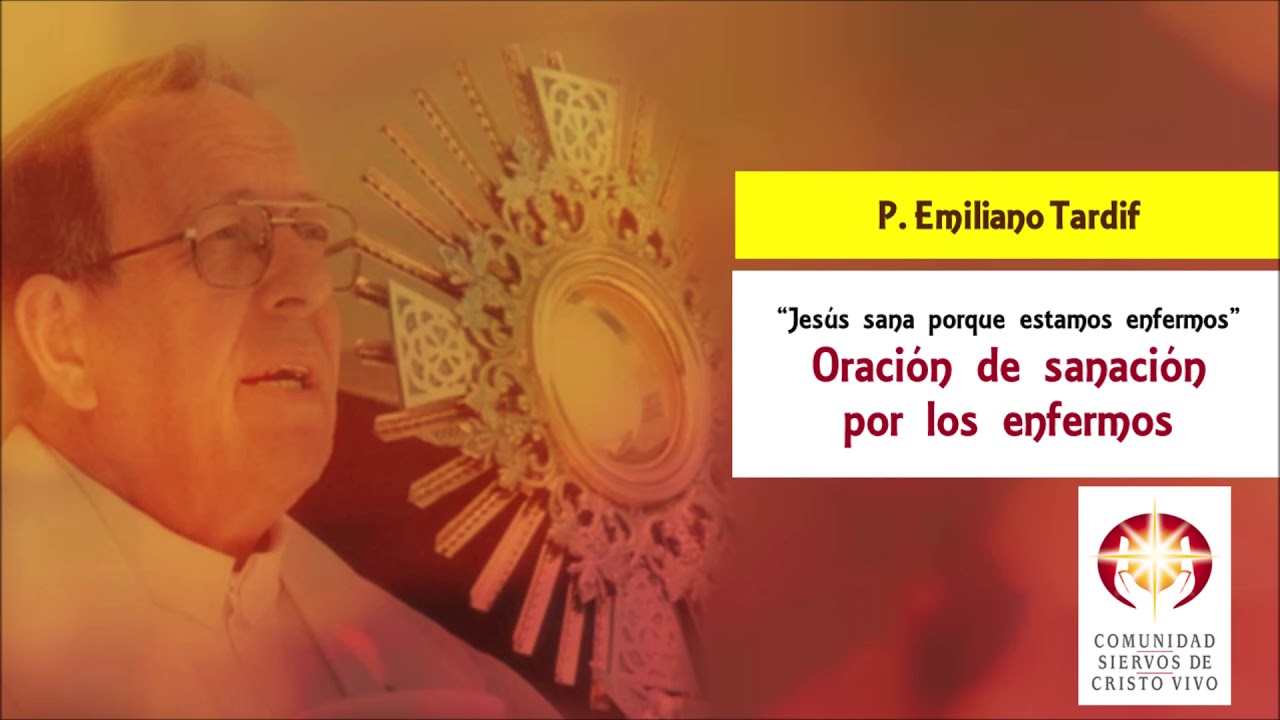 Oración de sanación por enfermos · Padre Emiliano Tardif - YouTube