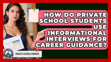 How Do Private School Students Use Informational Interviews For Career Guidance?