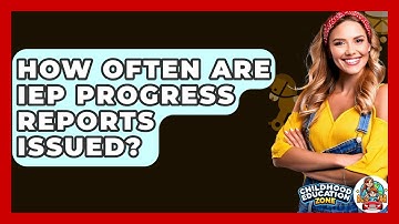 How Often Are IEP Progress Reports Issued? - Childhood Education Zone