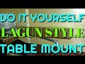 How to Build a Lagun Style Table Mount For $20.