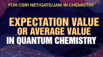 Expectation Value or Average Value in Quantum Chemistry for CSIR NET/GATE/JAM EXAM Chemistry Hindi