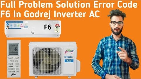 Godrej Inverter AC Error Code F6 || How To Solve Error Code F6 In Godrej Inverter AC