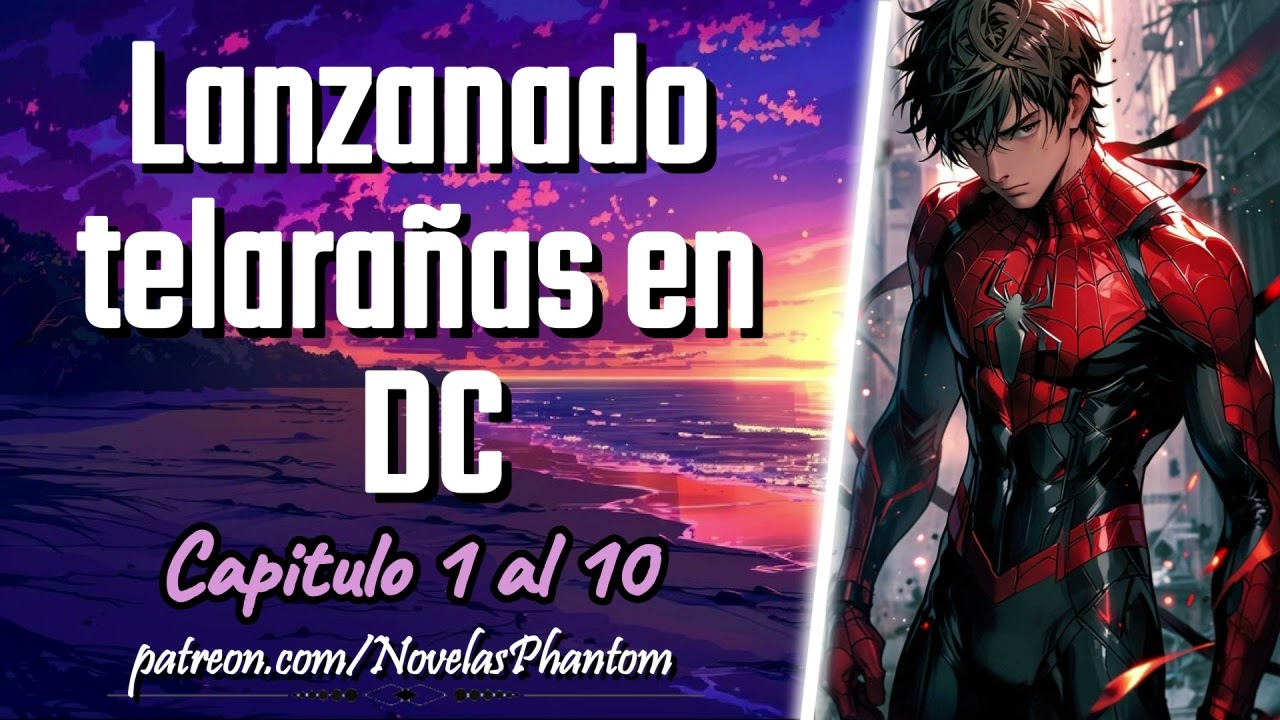 Lanzando telarañas en DC - Capitulo 1 al 10