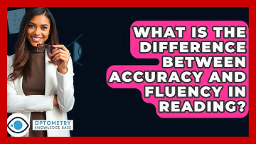 What Is The Difference Between Accuracy And Fluency In Reading? - Optometry Knowledge Base