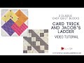 Jacob's ladder and card trick: two classic quilt blocks video tutorial