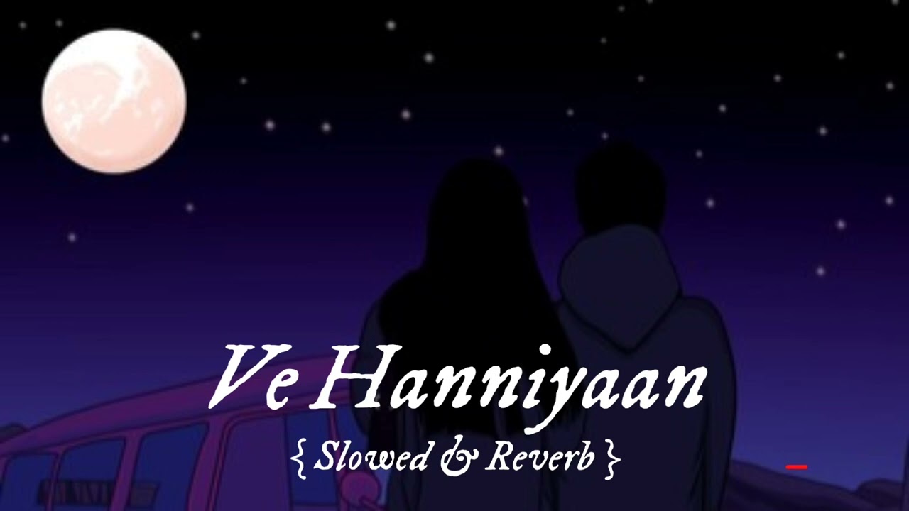 Ve Hanniyaan ( Slowed & Reverb ) | Danny | lo-fi song | @SR-Plays1