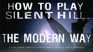 How to play Silent Hill in 2024 (4K+ & 60fps)