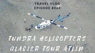 TUNDRA HELICOPTERS GLACIER TOUR ATLIN  LeAw Vlog #062