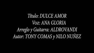 Dulce Amor - Ana Gloria y Aldrovandi