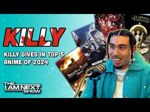 Killy Gives Top 5 Anime Of 2024 - The I AM NEXT Show