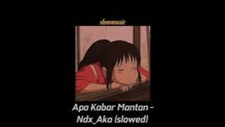 Apa Kabar Mantan (slowed) - Ndx_Aka