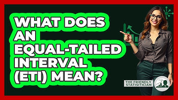 What Does An Equal-Tailed Interval (ETI) Mean?