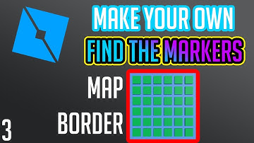 [READ DESC] Roblox Studio: Make a Find the Marker Game | Part 3 | Map Border