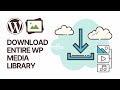 How to download your entire wordpress media library for free