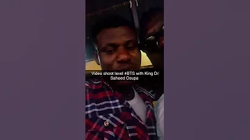 King Dr Saheed Osupa BTS clip with Dj Mummyz 2018