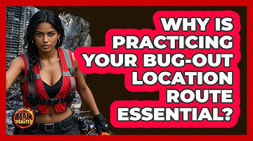 Why Is Practicing Your Bug-Out Location Route Essential? - Man vs. Disaster