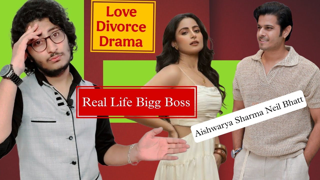 Real life Bigg Boss ||Aishwarya Sharma , Neil Bhatt|| Love Drama Divorce, GHKKPM Virat Pakhi ,Rajat