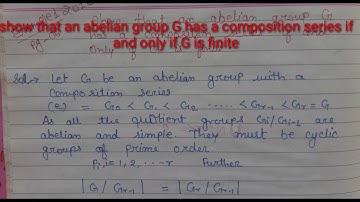Show that an abelian group G has a composition series if and only if G is finite; M.Sc.  mathematics