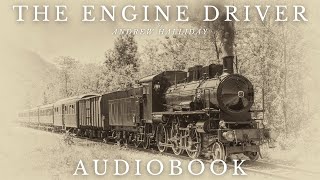 The Engine Driver by Andrew Halliday  Full Audiobook | Short Stories