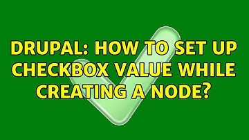 Drupal: How to set up checkbox value while creating a node? (2 Solutions!!)