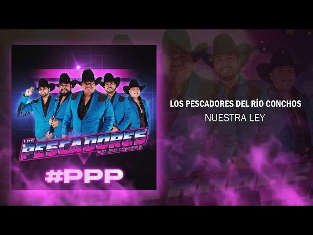 Los Pescadores del Rio Conchos - Nuestra Ley