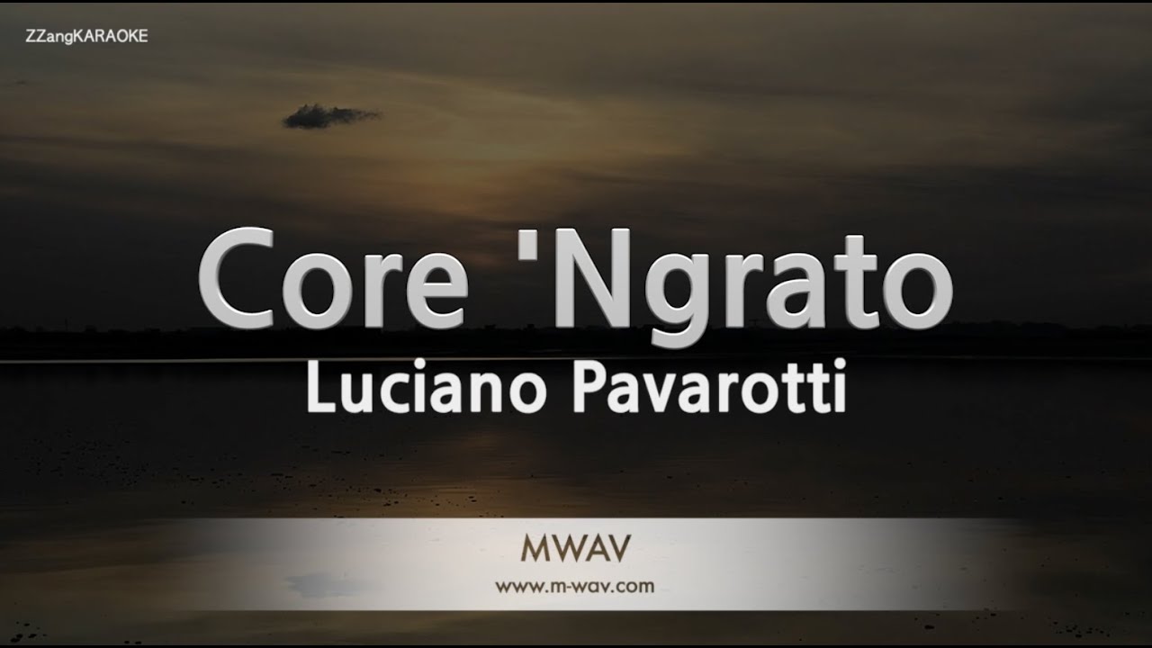 Luciano Pavarotti-Core 'Ngrato (Karaoke Version) - YouTube