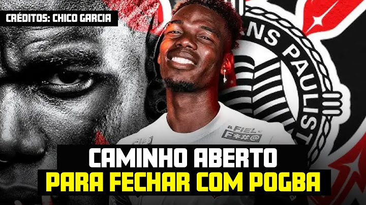 CORINTHIANS： PATROCÍNIO LIBERADO ABRE CAMINHO PARA FECHAR COM POGBA