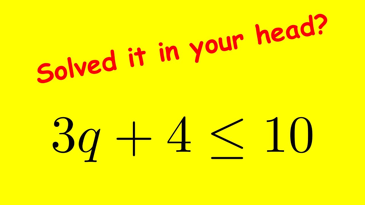 3q Problem Solving Solving Inequality 3q + 4 ≤ 10: Step-by-Step Tutorial - YouTube