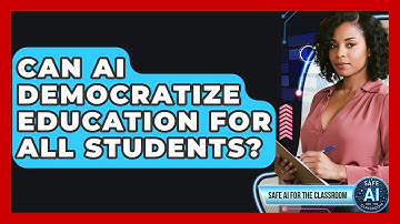 Can AI Democratize Education For All Students? - Safe AI for The Classroom