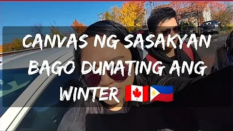 CANVAS NG SASAKYAN BAGO MAG WINTER | LATE UPLOAD M...