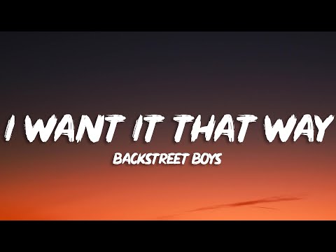 Backstreet Boys - I Want It That Way