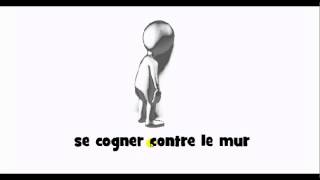 French pronunciation = se cogner contre les murs