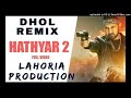 Hathyar 2 Dhol Remix Gippy Grewal Ft Manpreet Kaur Ft Original Lahoria Production mp3