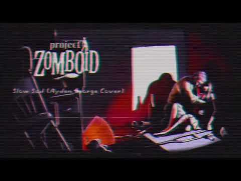 Project Zomboid “Slow Sad” - Ayden George Cover