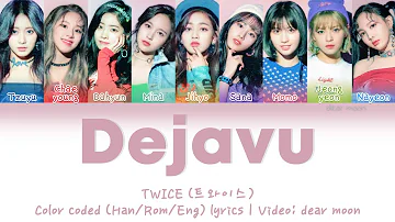 TWICE (트와이스) - DEJAVU (Color coded Han/Rom/Eng lyrics)