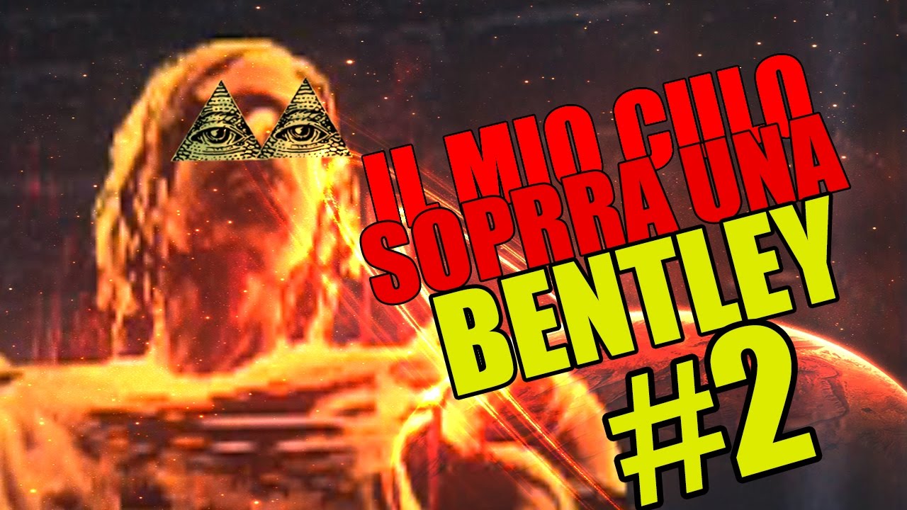 IL MIO CULO SOPRA UNA BENTLEY #2[AVE MARIA 777] - YouTube