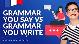 Spoken French Grammar: What You Say vs. What You Write
