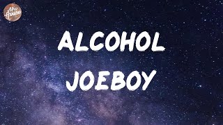 Joeboy - Alcohol (Lyrics)