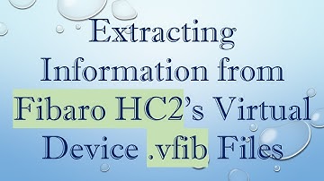 Extracting Information from Fibaro HC2