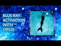Blue Ray Activation | Activate with Sirius, Isis, and Archangel Michael