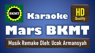 MARS BKMT | KARAOKE HD QUALITY | LIRIK | MUSIK REMAKE OLEH UCOK ARMANSYAH