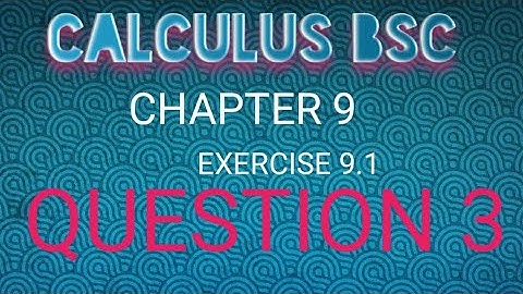 question no 3 calculus BSC chapter 9 exercise 9.1 class bsc class 13 and 14