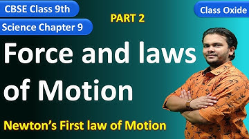 Newton’s first law of motion  | Force and laws of motion class 9 science chapter 9 part 2