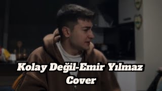 Kolay Değil-Emir Yılmaz Cover