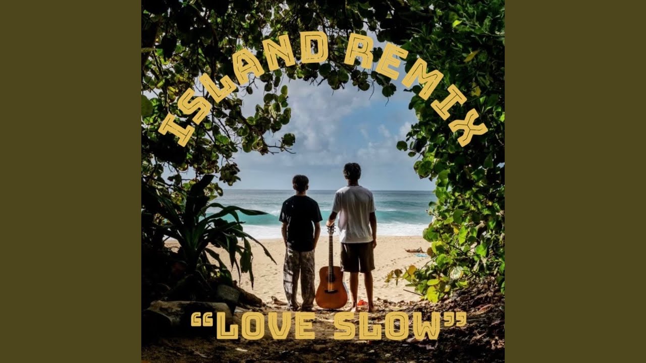 Watch Love Slow (Island Remix) on YouTube