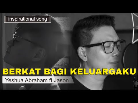 Berkat Bagi Keluargaku - Yeshua Abraham ft Jason Irwan