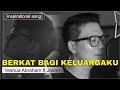 Berkat bagi keluargaku  yeshua abraham ft jason irwan